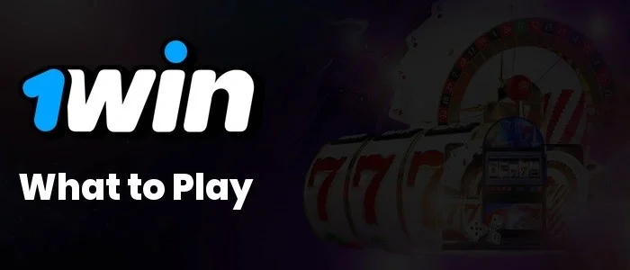 1Win what to play